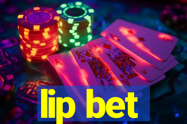 lip bet